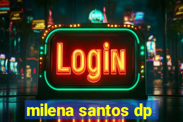 milena santos dp
